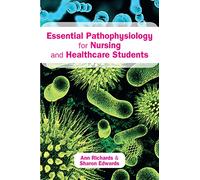 Essential Pathophysiology for Nursing and Healthcare Students