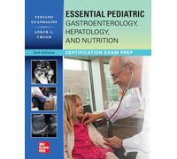 Essential Pediatric Gastroenterology, Hepatology, and Nutrition, Second Edition: Certification Exam Prep