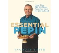 Essential Pépin: More Than 700 All-Time Favorites from My Life in Food by Jacques Pépin(2011-10-18)