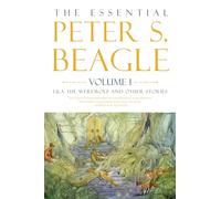 Essential Peter S. Beagle, Volume 1: Lila Werewolf and Other Stories, The: Lila the Werewolf and Other Stories
