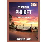 Essential Phuket Travel Guide 2026: Exploring Thailand’s Paradise: Beaches, Adventures, and Local Insights
