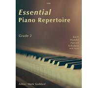 Essential Piano Repertoire: Grade 2 (Piano Solo) Bach, Handel, Purcell, Schubert, and more ed: Mark Goddard, Clifton Edition C232 (Previously SP552)