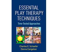 Essential Play Therapy Techniques: Time-Tested Approaches