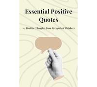 Essential Positive Quotes: 40 Positive Thoughts from Recognized Thinkers