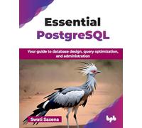 Essential PostgreSQL: Your guide to database design, query optimization, and administration (English Edition)