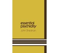 Essential Psychiatry : A guide to important principles for nurses and laboratory technicians