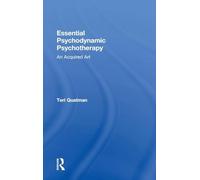 Essential Psychodynamic Psychotherapy: An Acquired Art