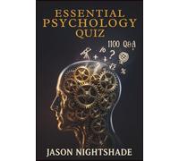 Essential Psychology Quiz - 1100 Q&A: A Structured Path to Psychological Mastery Through Q&A (Exam Revision)