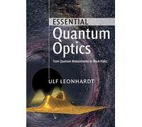 Essential Quantum Optics: From Quantum Measurements to Black Holes