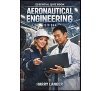 Essential Quiz Book - Aeronautical Engineering - 1370 Q&A: A Comprehensive Quiz Guide for Aeronautical Engineering Students (Engineering Books)