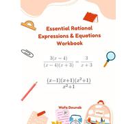 Essential Rational Expressions & Equations Workbook: A Full, Structured Algebra Workbook to Teach and Master Rational Expressions