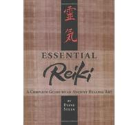Essential Reiki: A Complete Guide to an Ancient Healing Art