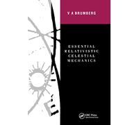 Essential Relativistic Celestial Mechanics