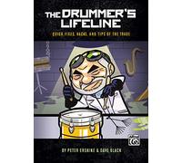 Essential Resource Guide for Drummers: Quick Fixes, Hacks, and Tips of the Trade