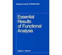Essential Results of Functional Analysis (Chicago Lectures in Mathematics)