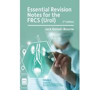 Essential Revision Notes for FRCS (Urol) 2nd Edition Volume 2 : The essential revision book for candidates preparing for the Intercollegiate FRCS (Urol) examination