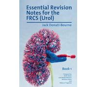 Essential Revision Notes for the FRCS (Urol) - Book 1: The essential revision book for candidates preparing for the Intercollegiate FRCS (Urol) examination