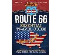 Essential Route 66 Travel Guide: A Practical Road Trip Planner With Iconic Stops, Hidden Gems, Classic Diners, and Scenic Detours From Chicago to Santa Monica