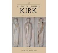 Essential Russell Kirk: Selected Essays