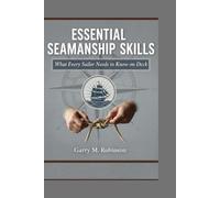 ESSENTIAL SEAMANSHIP SKILLS: What Every Sailor Needs to Know on Deck: 1 (MARINER SKILLS SERIES)