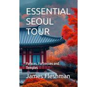 ESSENTIAL SEOUL TOUR: Palaces, Fortresses and Temples