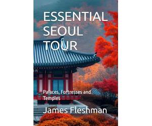 ESSENTIAL SEOUL TOUR: Palaces, Fortresses and Temples