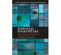 Essential Shakespeare : The Arden Guide to Text and Interpretation