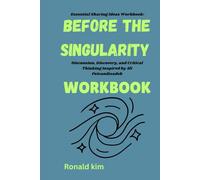 Essential Sharing Ideas Workbook: Before the singularity: Discussion, Discovery, and Critical Thinking Inspired by Ali Peivandizadeh
