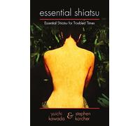 Essential Shiatsu: Essential Shiatsu for Troubled times