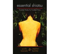 Essential Shiatsu : Essential Shiatsu for Troubled times