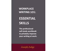 Essential Skills: A Workplace Writing 101 Workbook