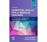 Essential Skills for a Medical Teacher – An Introduction to Teaching and Learning in Medicine