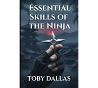Essential Skills of the Ninja (Ninja Mastery Series)