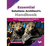 Essential Solutions Architect’s Handbook: Master cloud and AI innovation strategies for the future of architecture (English Edition)