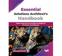 Essential Solutions Architect’s Handbook: Master cloud and AI innovation strategies for the future of architecture (English Edition)