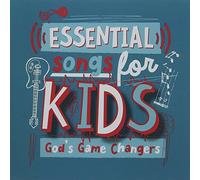 Essential Songs for Kids God'S Game Changers