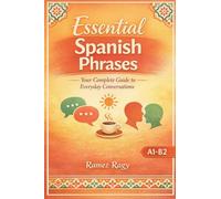 Essential Spanish Phrases: Your Complete Guide to Everyday Conversations (Spanish - Self-Study)