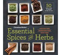 Essential Spices and Herbs: Discover Them, Understand Them, Use Them