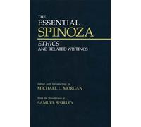 Essential Spinoza: Ethics and Related Writings (Hackett Classics)