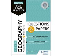 Essential SQA Exam Practice: Higher Geography Questions and Papers: From the publisher of How to Pass