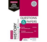 Essential SQA Exam Practice: Higher History Questions and Papers: From the publisher of How to Pass