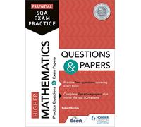 Essential SQA Exam Practice: Higher Mathematics Questions and Papers: From the publisher of How to Pass
