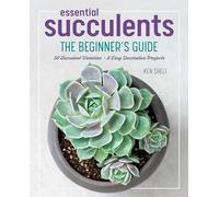 Essential Succulents: The Beginner's Guide