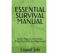 ESSENTIAL SURVIVAL MANUAL: Every Page Is a Function. Every Function Is a Response.