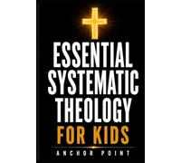 Essential Systematic Theology for kids