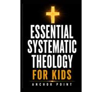 Essential Systematic Theology for kids