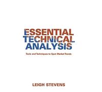 Essential Technical Analysis: Tools and Techniques to Spot Market Trends (Wiley Trading)