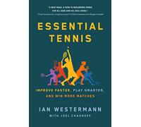 Essential Tennis: Improve Faster, Play Smarter, and Win More Matches