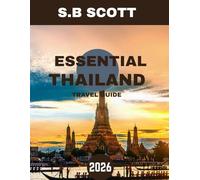ESSENTIAL THAILAND TRAVEL GUIDE 2026: Unveiling the Soul of Thailand’s Capital: Temples, Street Food, and Timeless Culture