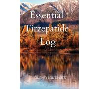 Essential Tirzepatide Log | Journey Continues: The Ultimate Companion Tracker for Your Continued Weight Loss Journey Using Medication Support | Set ... on Progress and Achieve Your Milestones